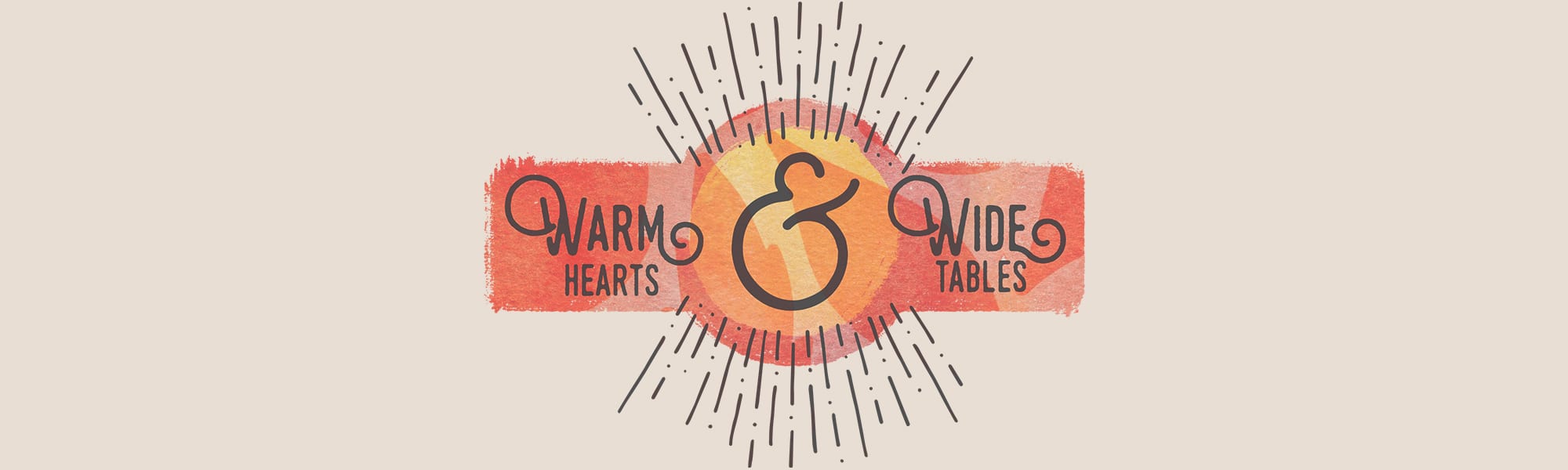 Warm Hearts & Wide Tables